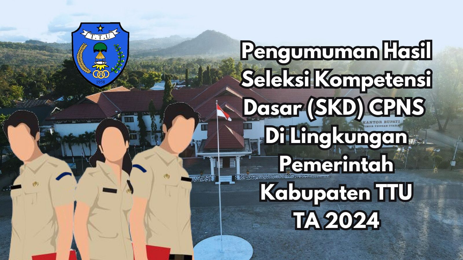 Pengumuman Hasil Seleksi SKD CPNS di Lingkungan Pemkab TTU TA 2024